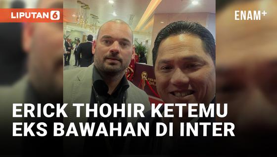 VIDEO: Erick Thohir Ketemu Wesley Sneijder dan Legenda Sepak Bola Lainnya di Qatar