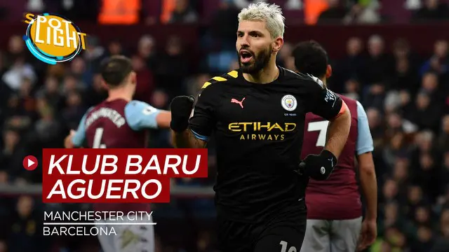 VIDEO: 4 Calon Klub Baru Sergio Aguero Setelah Hengkang dari Manchester City