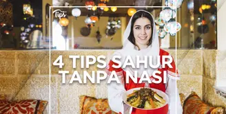 Sahur Tanpa Nasi, Ini 4 Tipnya