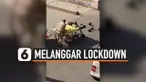 MELANGGAR LOCKDOWN