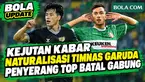 Dinamika proses naturalisasi Timnas Indonesia menghadirkan kabar kontras bagi para pecinta sepak bola tanah air.