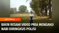 Di tengah bulan suci Ramadan, video seorang pria yang mengaku nabi meresahkan warga Tebing Tinggi, Sumatra Utara. Tak perlu waktu lama, polisi pun menangkap pelaku yang diduga membuat dan menyebarkan video itu ke media sosial.