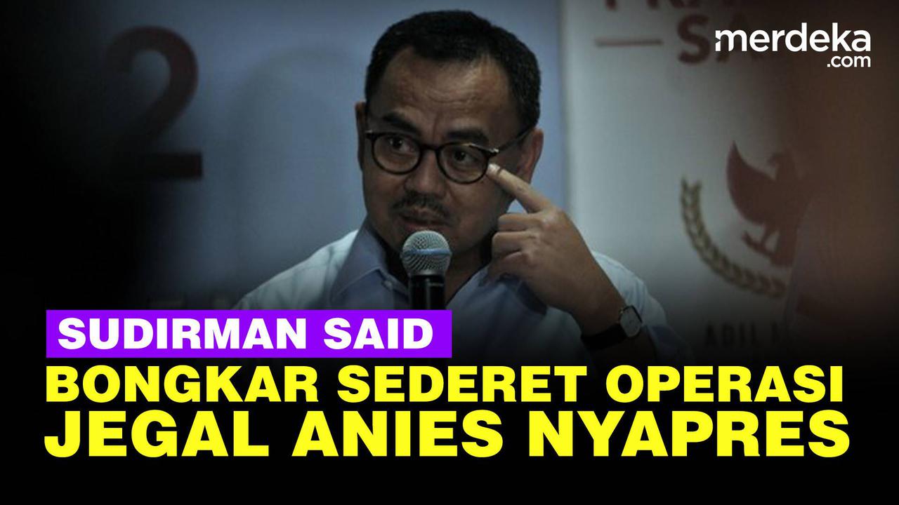 VIDEO: Sudirman Said Bocorkan Sederet Operasi Upaya Jegal Pencapresan Anies