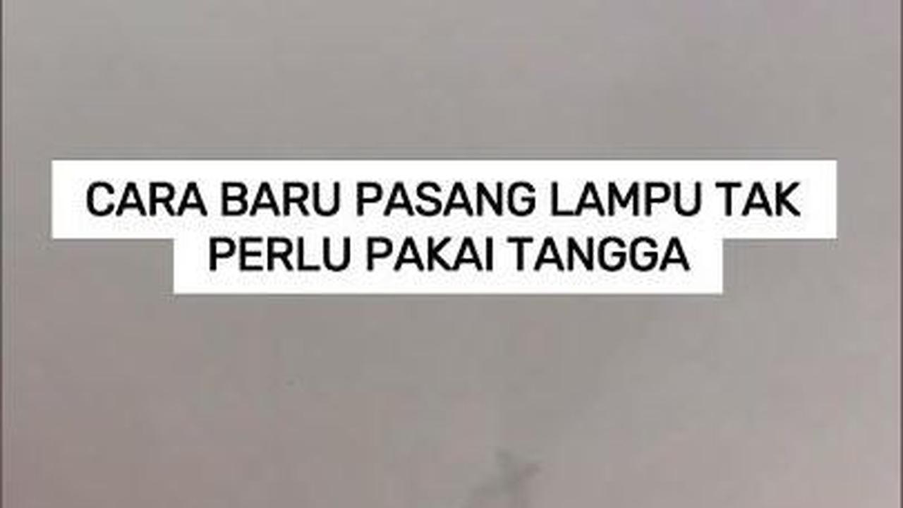 Cara Baru Pasang Lampu Tak Perlu Pakai Tangga