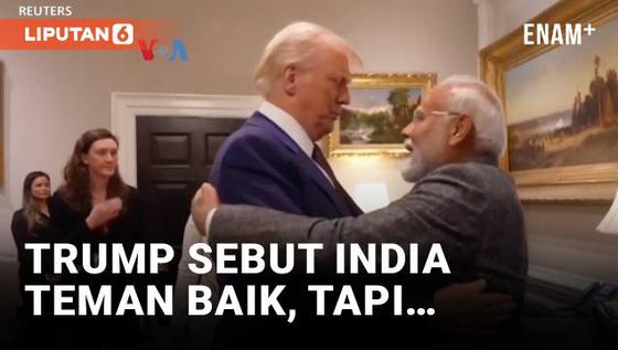VIDEO: Sebut India Teman Baik, Namun Trump Tegaskan Ancaman Tarif