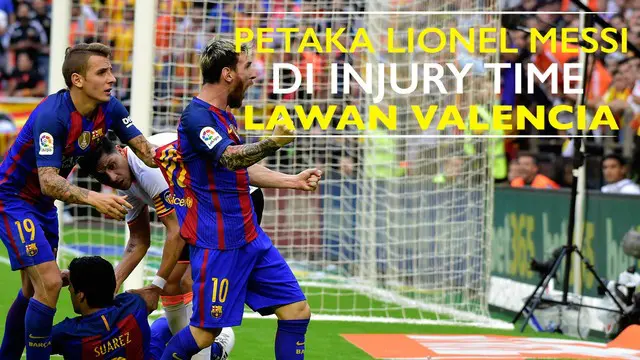 Valencia Vs Barcelona 2-3, Petaka Lionel Messi di Injury Time