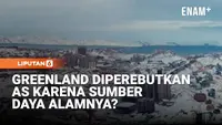Greenland Jadi Sorotan, AS Incar Cadangan Sumber Daya Alam?