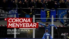 Berita video laga Atalanta vs Valencia pada leg I babak 16 besar Liga Champions menjadi salah satu momen penyebaran virus Corona di Italia.