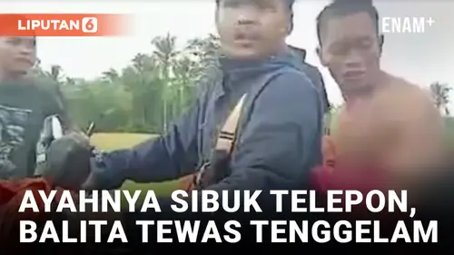 VIDEO: Innalillahi, Balita Tewas Tenggelam Usai Ditinggal Ayahnya