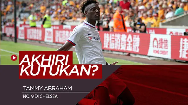 VIDEO: Tammy Abraham Akan Akhiri Kutukan Nomor 9 di Chelsea?