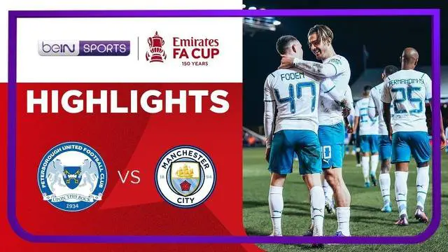VIDEO: Highlights Kemenangan Man City atas Peterborough di Piala FA