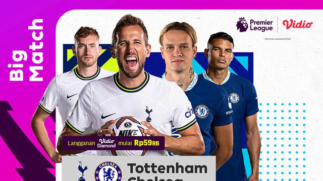 Link Live Streaming Liga Inggris :  Tottenham Vs Chelsea di Vidio Malam Ini