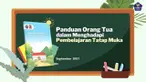 Seiring mulai melandainya jumlah pertambahan kasus positif Covid-19 di tanah air, pembelajaran tatap muka mulai dilakukan di sejumlah daerah. Apa saja yang harus diperhatikan orangtua siswa?