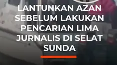 Tim SAR gabungan melakukan pencarian di hari ketiga terhadap lima jurnalis hilang kontak di Selat Sunda, Kamis (10/9).

Kepala Basarnas Banten, Al Amrad mengatakan, ada 11 kapal diterjunkan termasuk armada dari TNI AL. 

Jika memungkinkan pencarian melibatkan nelayan dan warga pesisir akan masuk ...