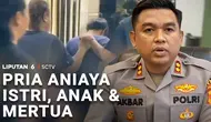 Pria Aniaya Istri, Anak, dan Mertua