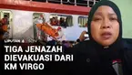 Ada tiga jenazah dievakuasi dari dalam badan KM Virgo Transport 8 yang tenggelam. Sementara itu di tengah pencarian ratusan korban yang masih hilang, Menteri Perhubungan mencopot Dirjen Perhubungan Laut, Muhammad Masyhud.