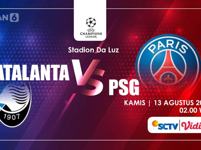 Saksikan Siaran Langsung Atalanta Vs Psg Di Sctv Perempat Final Liga Champions Bola Liputan6 Com