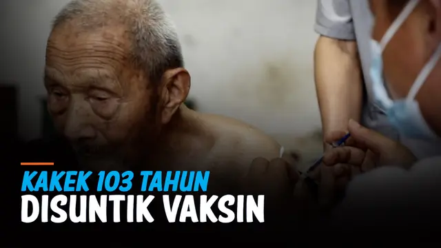 VIDEO: Kakek Berusia 103 Tahun Berani Divaksin Covid-19 di China
