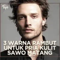 3 Warna Rambut yang Cocok untuk Pria Kulit Sawo matang