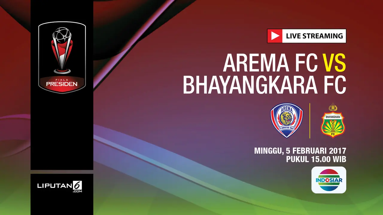 Live Streaming Piala Presiden - Arema FC vs Bhayangkara FC