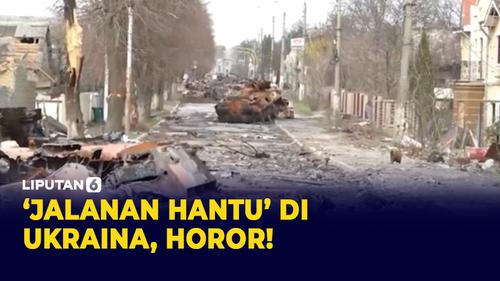 VIDEO: Jadi 'Jalanan Hantu' Usai Digempur Rusia, Mayat Bergelimpangan!