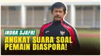 Pemain Abroad Belum Dipastikan Tampil, Indra Sjafri: Saya Tak Mau Cengeng