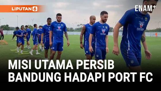 VIDEO: Persib Vs Port FC, Ujian Awal di Tengah Transisi Tim Maung Bandung