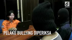 Dua remaja wanita yang menjadi pelaku bullying diperiksa psikolog demi menggali keterangan dan motif saat kejadian perkara.