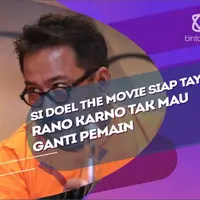 Optimis dengan film Si Doel The Movie, Rano Karno Tak mau ganti pemain