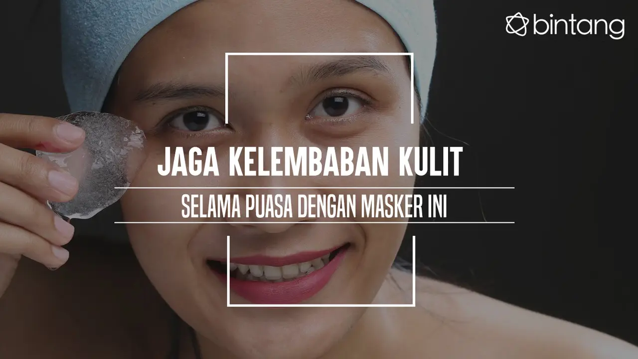 Jaga Kelembaban Kulit Selama Puasa dengan Masker Ini