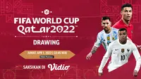 Saksikan, Live Streaming Drawing Piala Dunia 2022 di Vidio Malam Ini Pukul 22.45 WIB