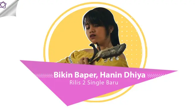 [Bintang] Bikin Baper, Hanin Dhiya Rilis 2 Single Baru 