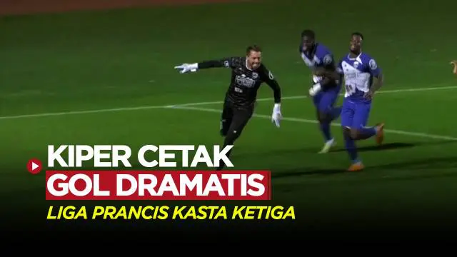 Berita Video, kiper asal klub Liga Prancis kasta ketiga cetak gol