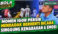 [FULL] Momen Igor Tolic Persib Mendadak Berhenti Bicara, Singgung Kemarahan & Emosi: ini Tanda ...