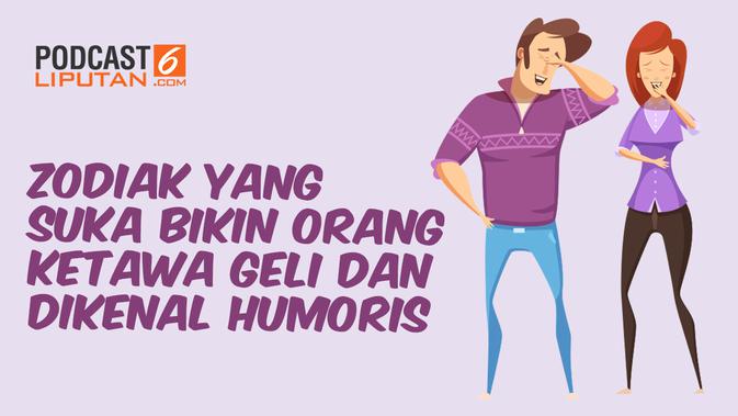 PODCAST: Zodiak yang Bikin Orang Ketawa Geli, Dikenal Humoris