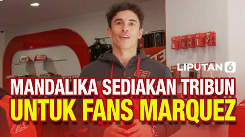 VIDEO: Mandalika Siapkan Tribun Khusus untuk Fans Marc Marquez