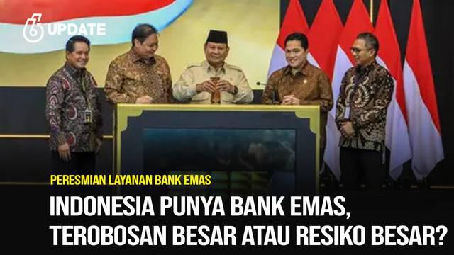 Presiden Prabowo Subianto resmi meluncurkan Bullion Bank atau Bank Emas untuk pertama kalinya di Indonesia. Seperti apa mekanismenya?