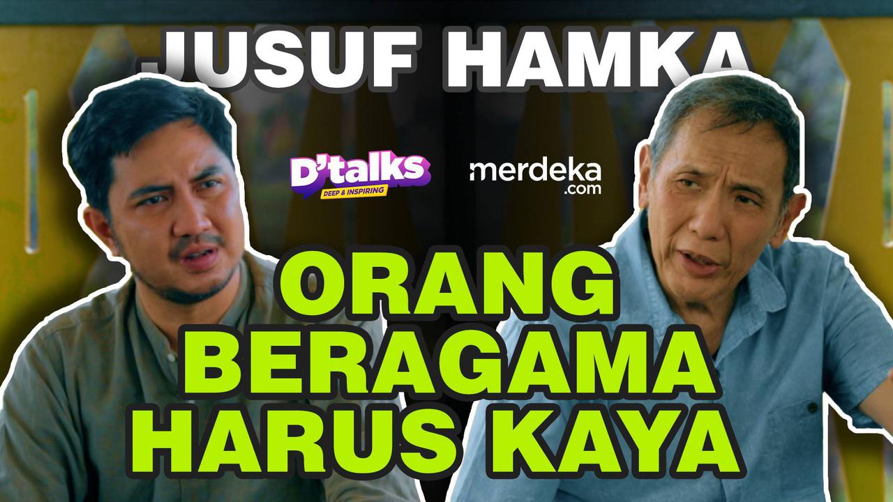 D'TALKS: Jusuf Hamka Sebut Orang Beragama Harus Kaya, untuk Apa?