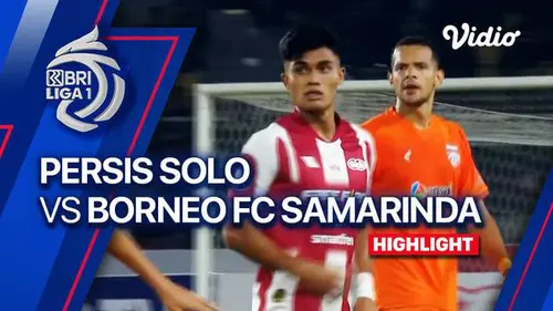 VIDEO: Highlights BRI Liga 1, Persis Taklukkan Borneo FC 2-1