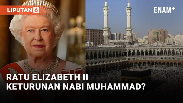 Cek Fakta: Ratu Elizabeth II Keturunan Nabi Muhammad