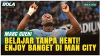 Makin Solid dan Percaya Diri, Marc Guehi Menikmati Adaptasinya di Man City