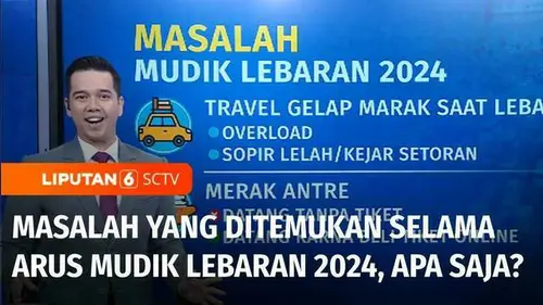 VIDEO: Masalah yang Ditemukan Selama Arus Mudik Lebaran 2024, Apa Saja?