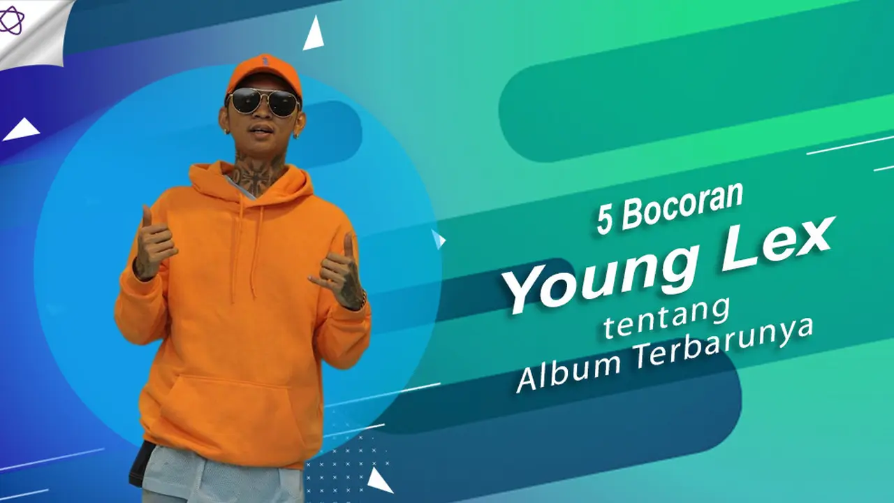 [Bintang] 5 Bocoran Young Lex tentang Album Terbarunya