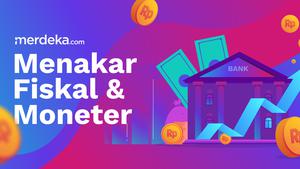 Menakar Fiskal & Moneter