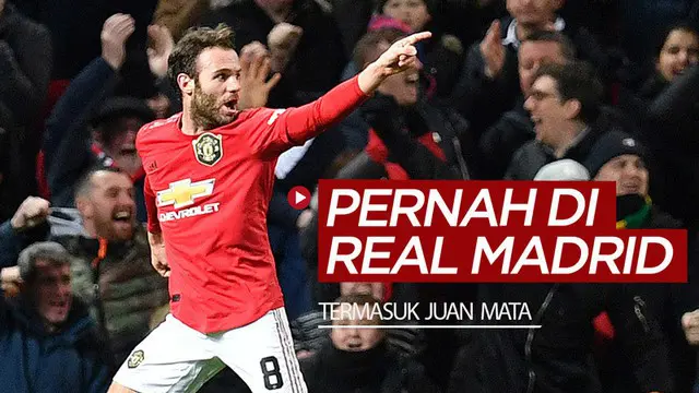 VIDEO: Gelandang Manchester United, Juan Mata dan 5 Pemain Top yang Terlupakan Pernah di Real Madrid