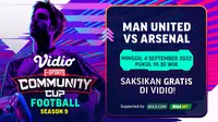 Link Live Streaming Vidio Community Cup Football Season 9 : Arsenal Vs Manchester United