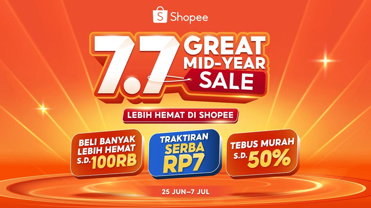Belanja Makin Untung! Shopee 7.7 Great Mid Year Sale Tebar Promo Menggoda untuk Semua