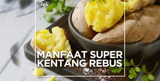 Manfaat Super Kentang Rebus untuk Kesehatan Tubuh