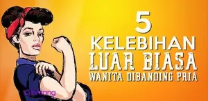 Kelebihan Wanita Daripada Pria.