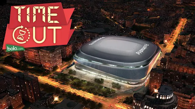 Time Out: Real Madrid Dapat Lampu Hijau untuk Merenovasi Santiago Bernabeu